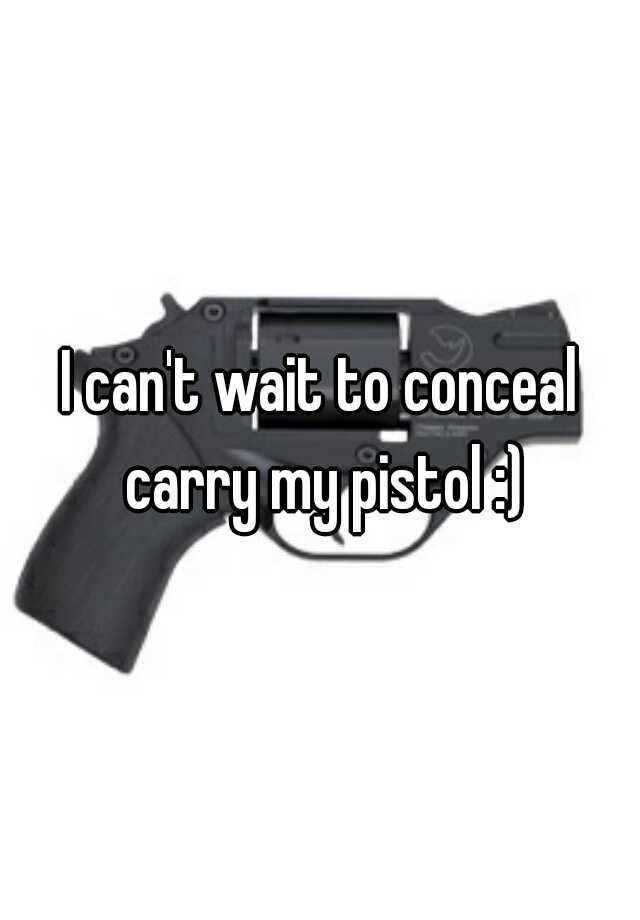 I can't wait to conceal carry my pistol :)