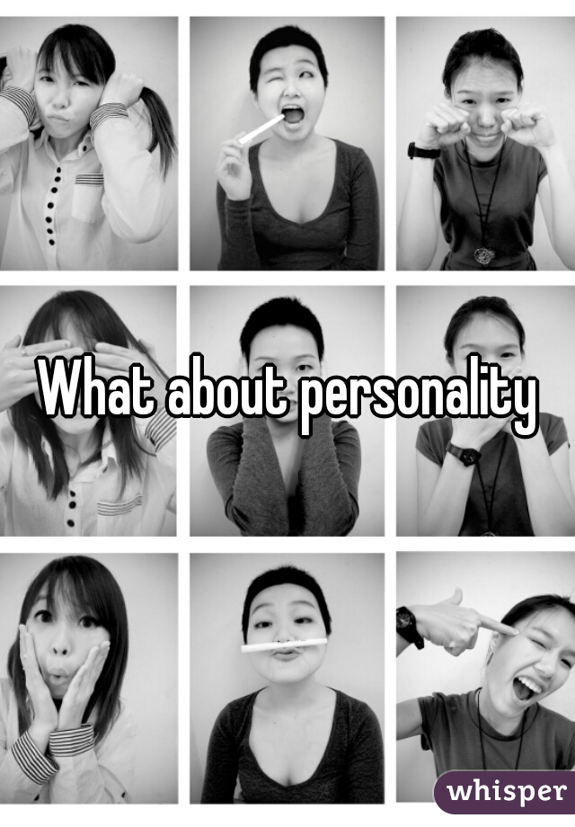 What about personality