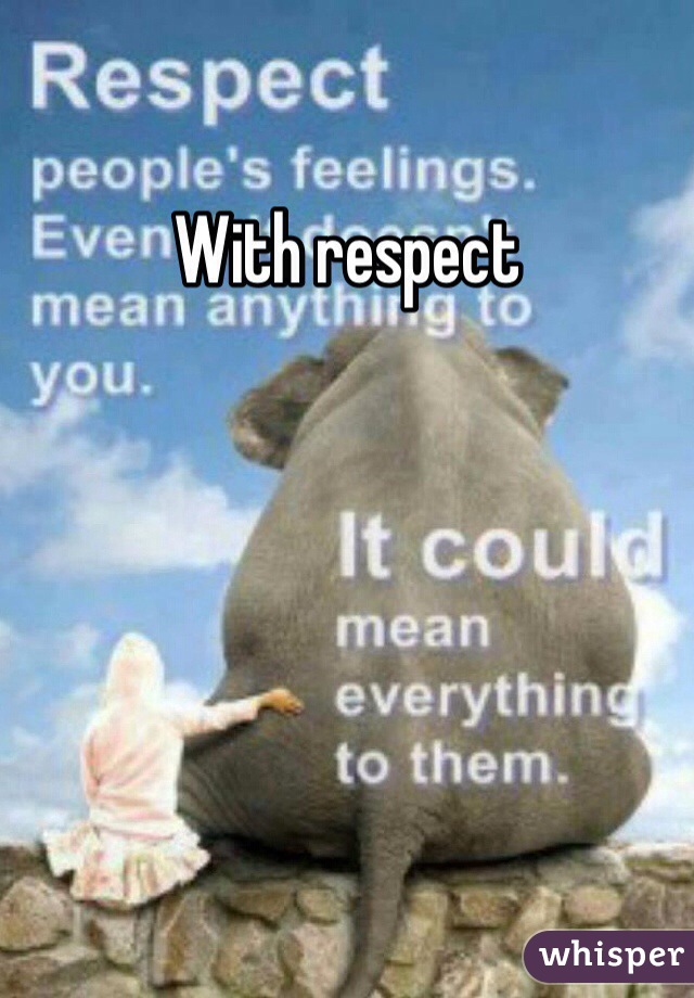 With respect 