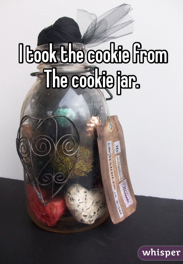  I took the cookie from
The cookie jar.
