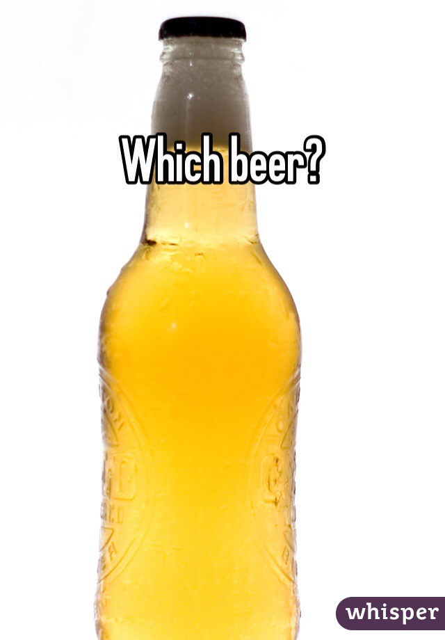 Which beer?