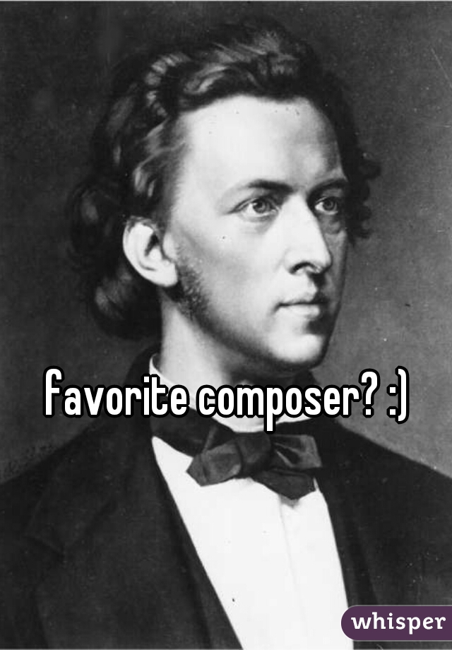 favorite composer? :)