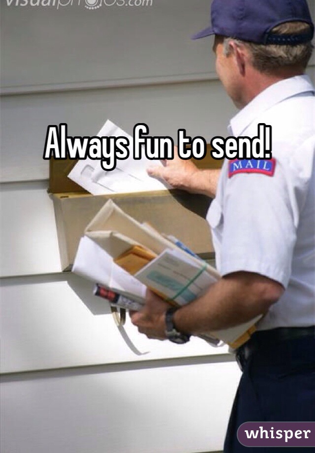 Always fun to send!