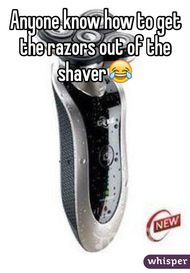 Anyone know how to get the razors out of the shaver😂