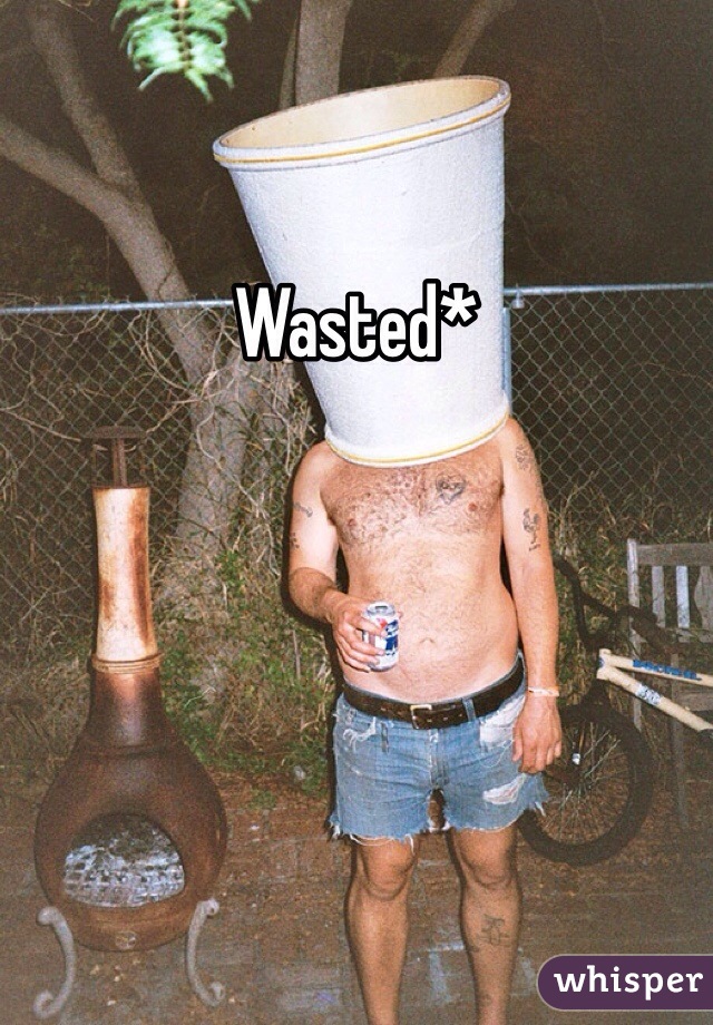 Wasted*