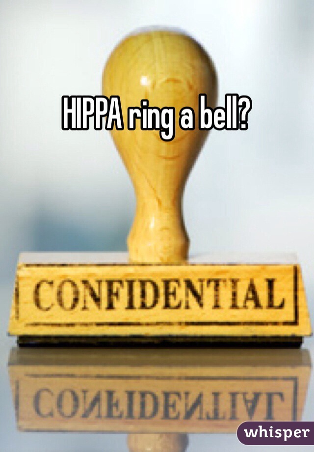 HIPPA ring a bell?