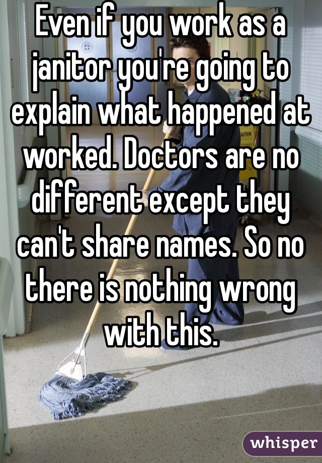 Even if you work as a janitor you're going to explain what happened at worked. Doctors are no different except they can't share names. So no there is nothing wrong with this. 