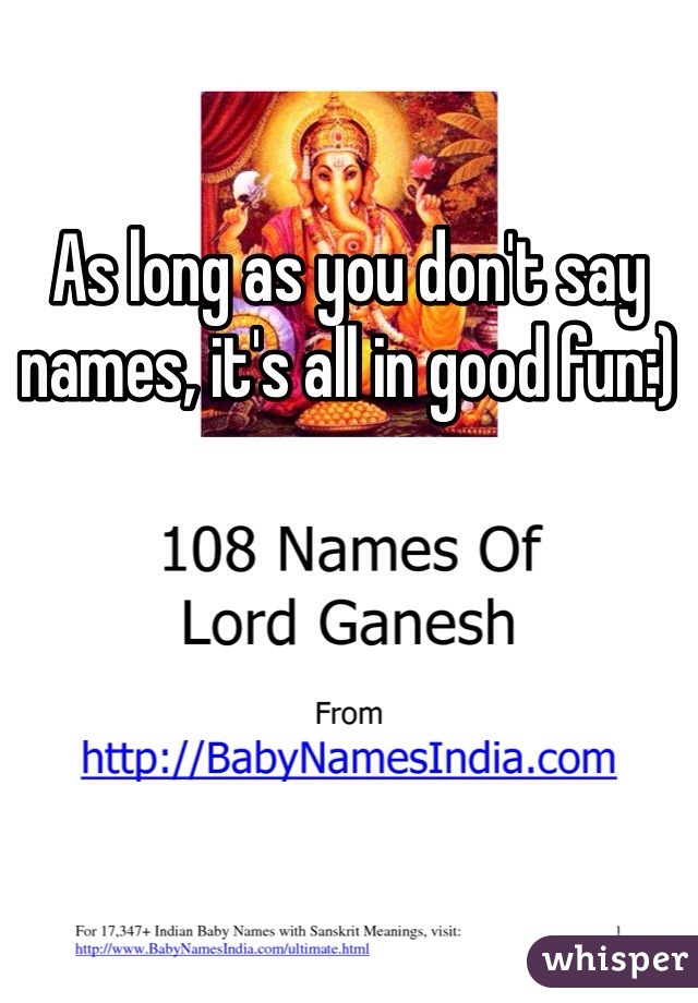 As long as you don't say names, it's all in good fun:) 