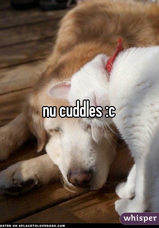 nu cuddles :c