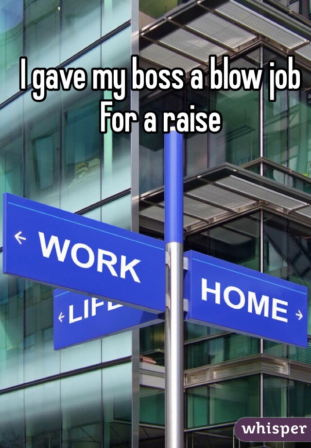 I Gave My Boss A Blow Job For A Raise