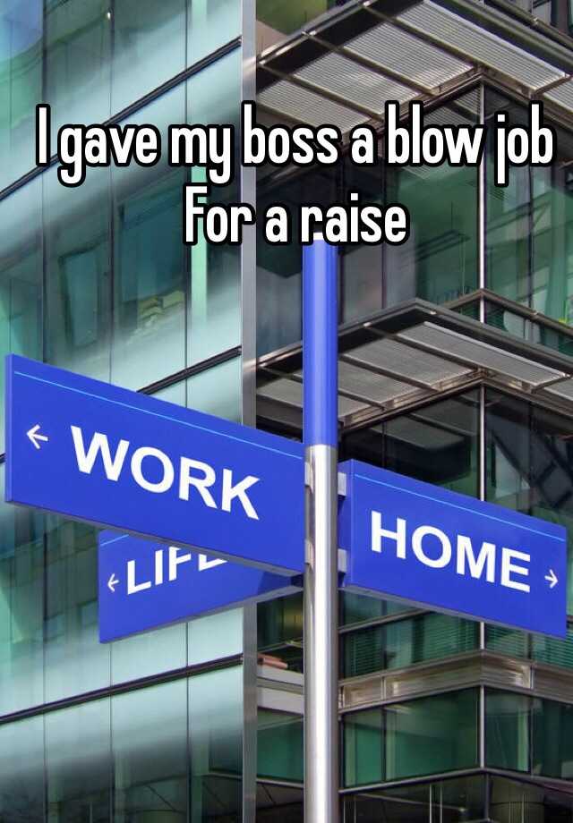 I Gave My Boss A Blow Job For A Raise