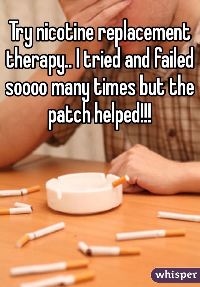 Try nicotine replacement therapy.. I tried and failed soooo many times but the patch helped!!!