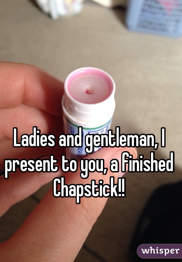 Ladies and gentleman, I present to you, a finished Chapstick!!