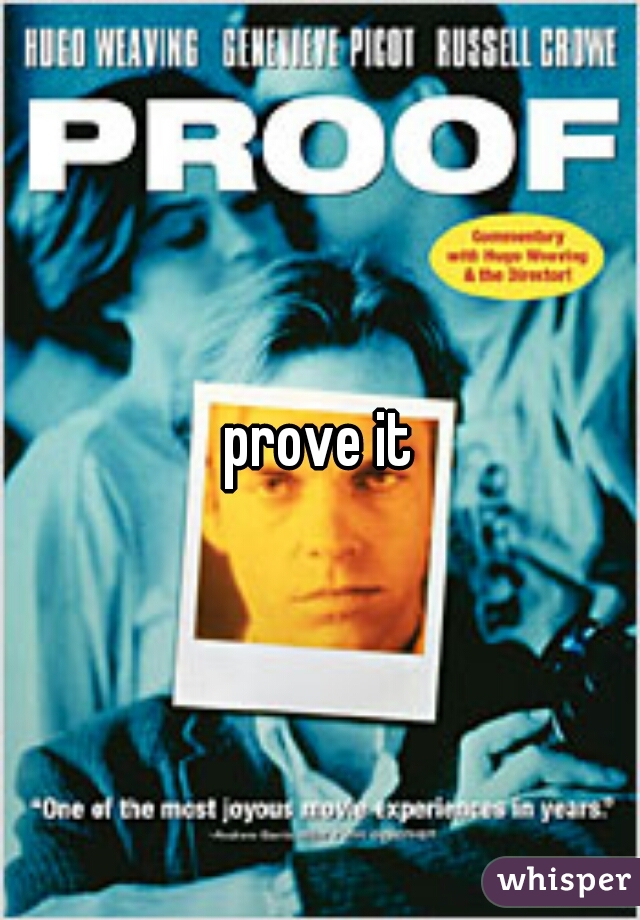 prove it