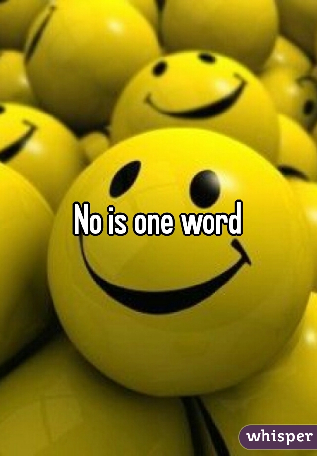 No is one word