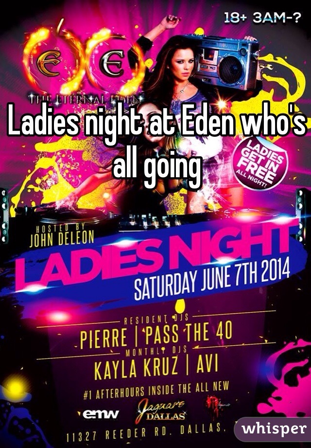 Ladies night at Eden who's all going