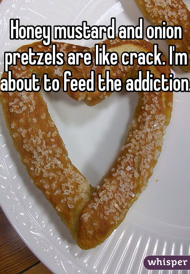 Honey mustard and onion pretzels are like crack. I'm about to feed the addiction. 