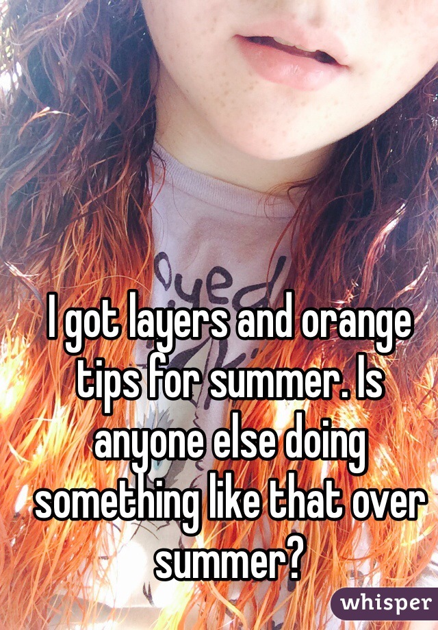 I got layers and orange tips for summer. Is anyone else doing something like that over summer?