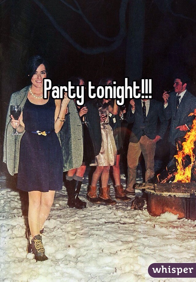 Party tonight!!! 