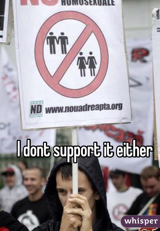 I dont support it either 