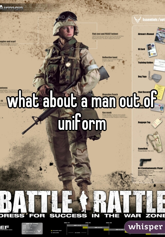 what about a man out of uniform 