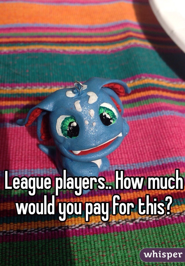 League players.. How much would you pay for this?