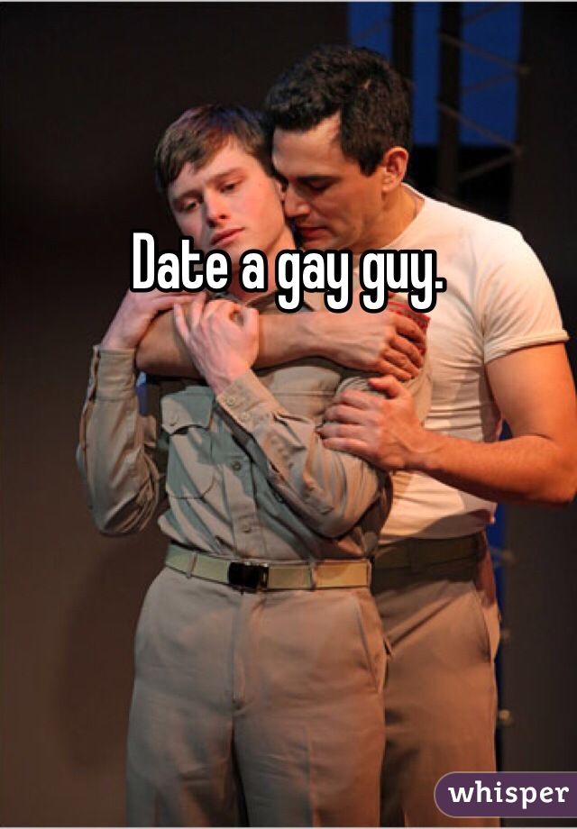 Date a gay guy. 