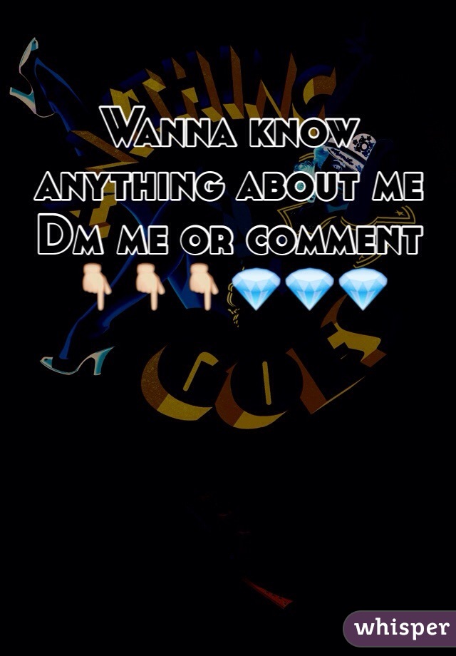 Wanna know anything about me Dm me or comment 👇👇👇💎💎💎