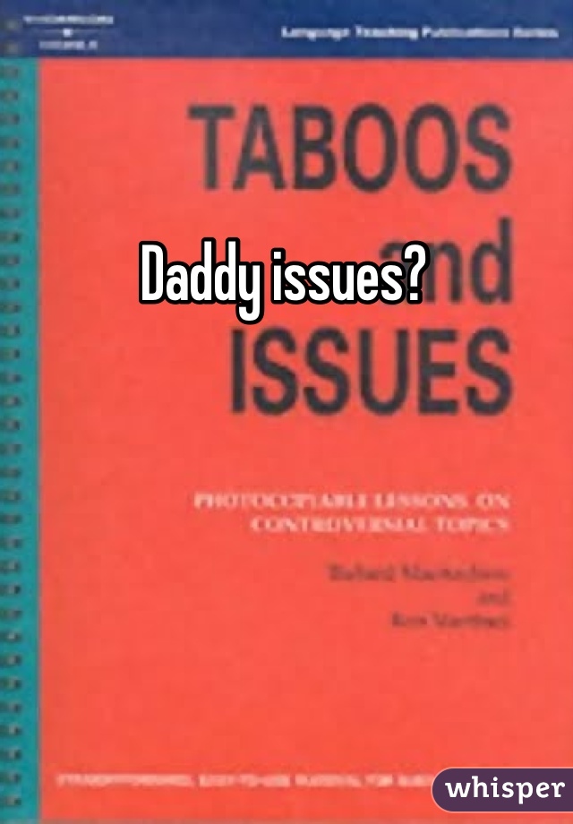 Daddy issues?