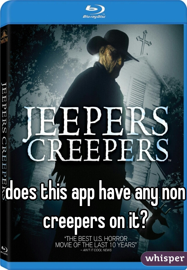 does this app have any non creepers on it? 