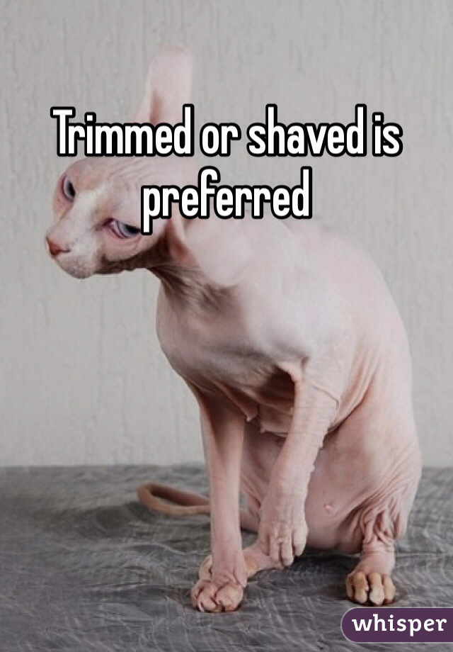 Trimmed or shaved is preferred 