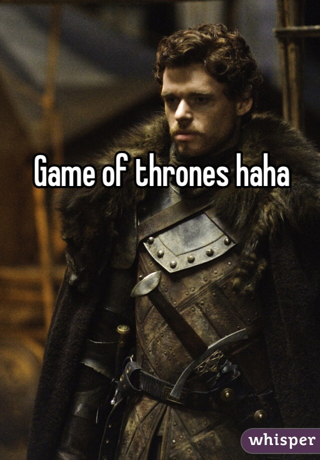 Game of thrones haha