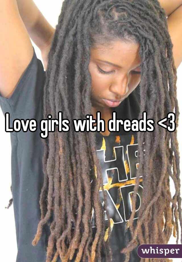 Love girls with dreads <3