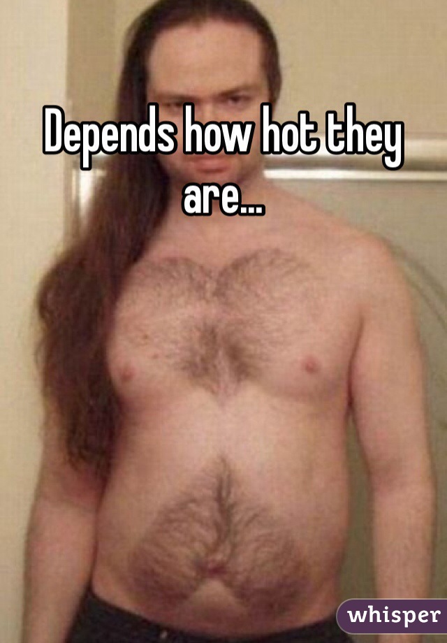 Depends how hot they are...