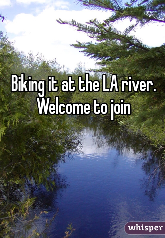 Biking it at the LA river. Welcome to join