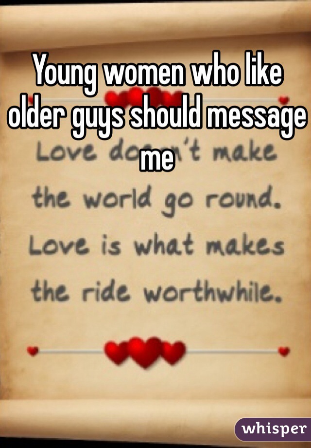 Young women who like older guys should message me