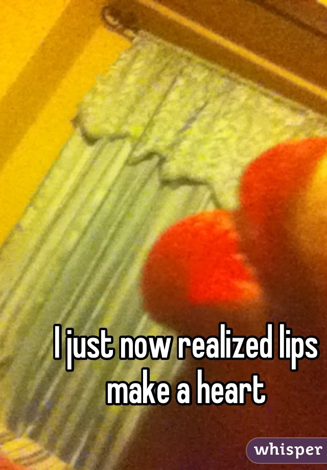 I just now realized lips make a heart