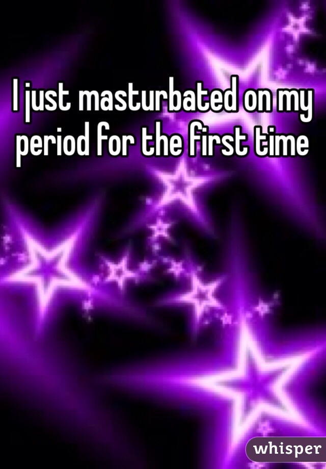 I just masturbated on my period for the first time