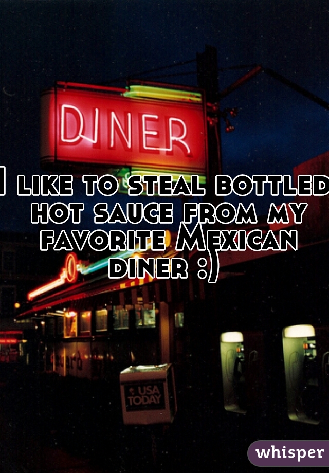 I like to steal bottled hot sauce from my favorite Mexican diner :) 