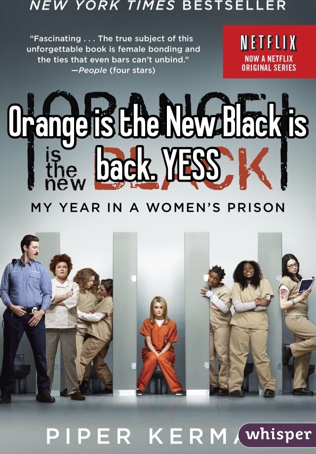 Orange is the New Black is back. YESS