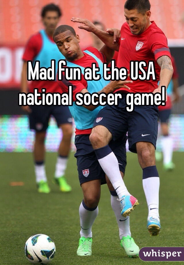 Mad fun at the USA national soccer game! 