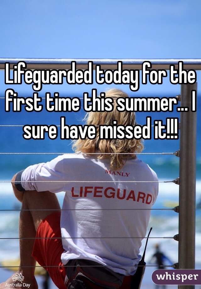 Lifeguarded today for the first time this summer... I sure have missed it!!!