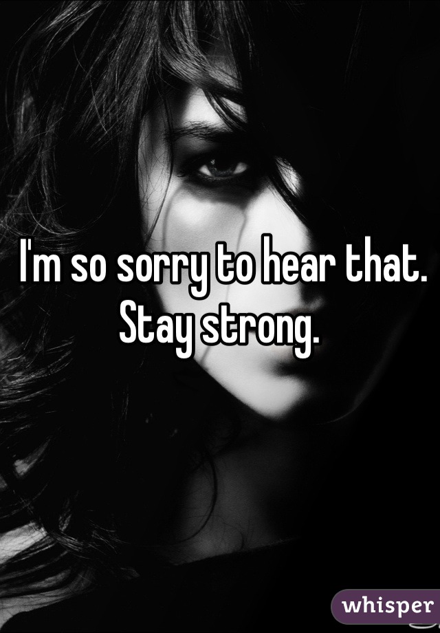 I'm so sorry to hear that. Stay strong. 