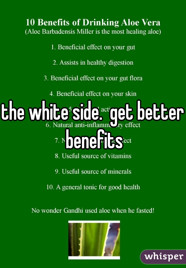 the white side.  get better benefits