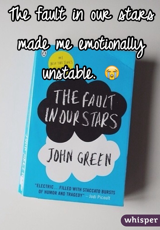 The fault in our stars made me emotionally unstable. 😭