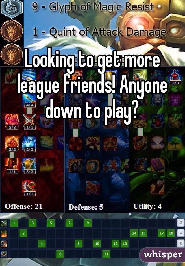 Looking to get more league friends! Anyone down to play?