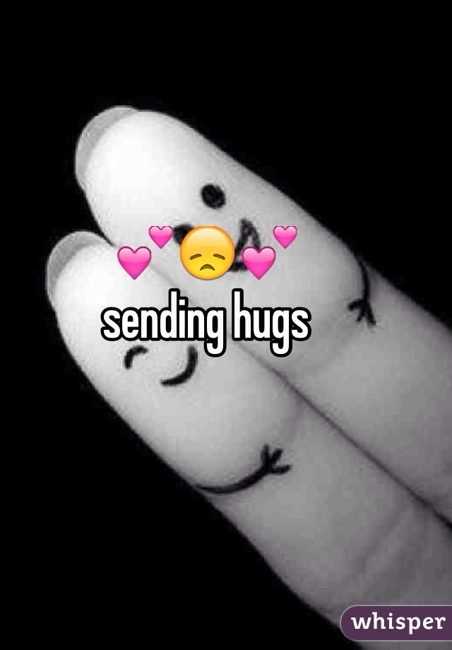 💕😞💕
sending hugs