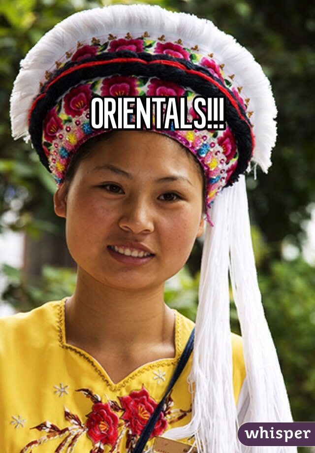 ORIENTALS!!!