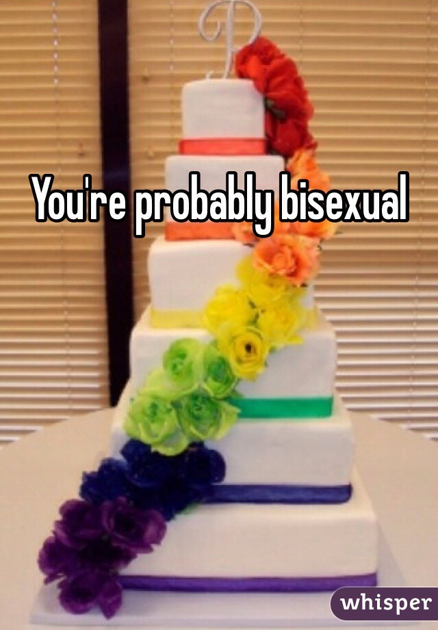 You're probably bisexual