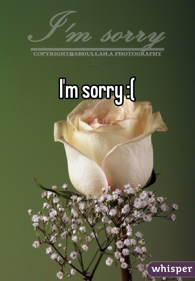 I'm sorry :(